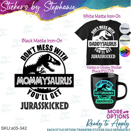 (s05-342) Don't Mess with You'll Get Jurassicked Dinosaur Custom Family Iron-On Transfer or Sticker