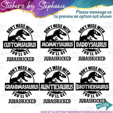 (s05-342) Don't Mess with You'll Get Jurassicked Dinosaur Custom Family Iron-On Transfer or Sticker
