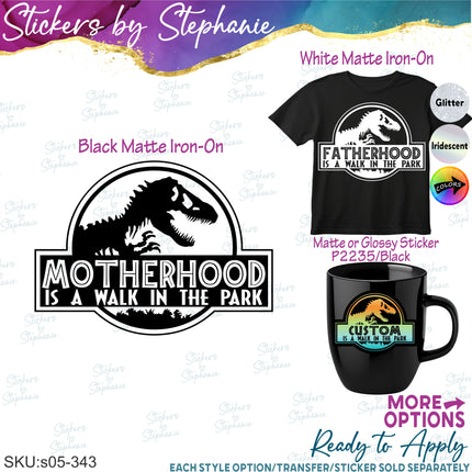 (s05-343) Motherhood is a Walk in the Park Dinosaur Custom Iron-On Transfer or Sticker