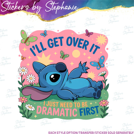 (s04C-002) I'll Get Over It I Just Need to be Dramatic First Iron-On Transfer or Sticker
