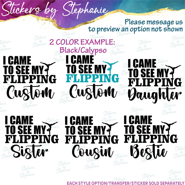 (s05-082) Gymnastics I Came to See My Flipping Daughter Text Custom Iron-On Transfer