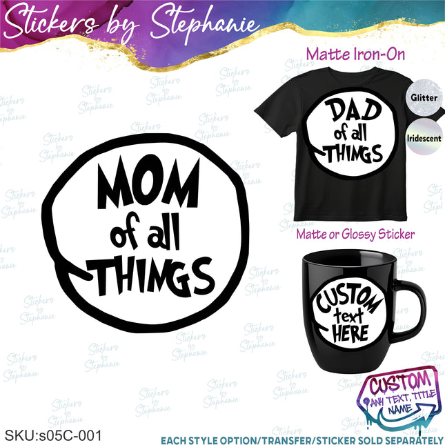 (s05C-001) Mom Dad of all Things Custom Iron-On Transfer or Sticker