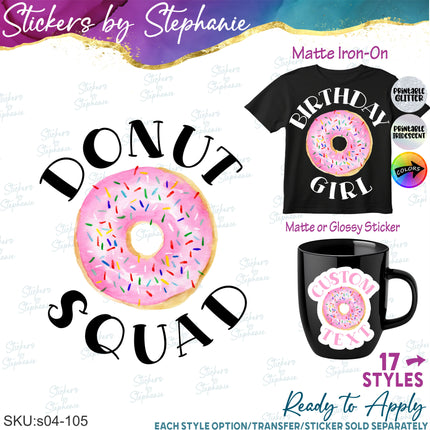 (s06-105) Donut Squad Crew Birthday Girl Custom Iron-On Transfer or Sticker