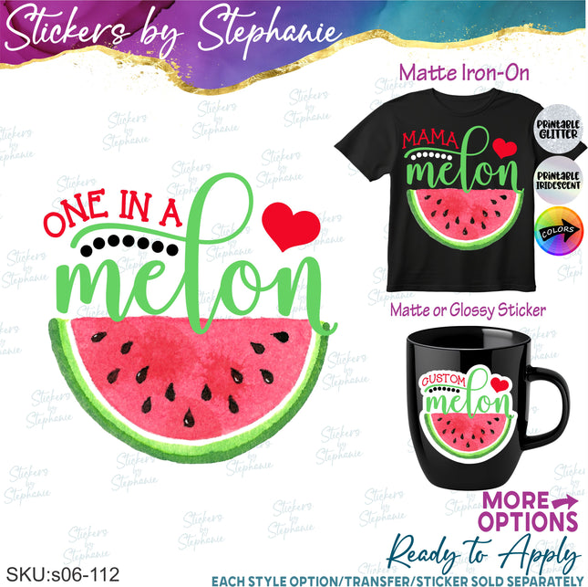 (s06-112) One in a Melon Family Custom Text Iron-On Transfer or Sticker