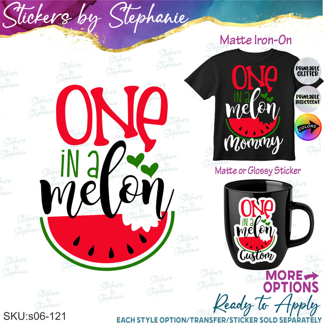(s06-121) One in a Melon Family Custom Text Iron-On Transfer or Sticker