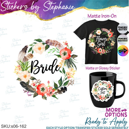 (s06-162) Bridal Wedding Party Flower Wreath Custom Text Iron-On Transfer or Sticker
