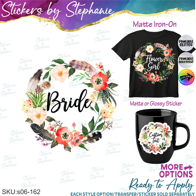 (s06-162) Bridal Wedding Party Flower Wreath Custom Text Iron-On Transfer or Sticker