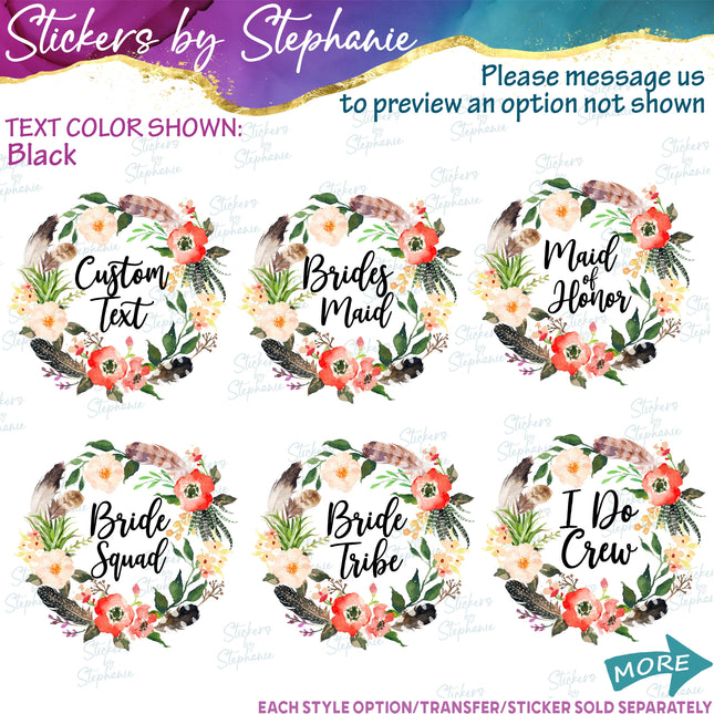 (s06-162) Bridal Wedding Party Flower Wreath Custom Text Iron-On Transfer or Sticker