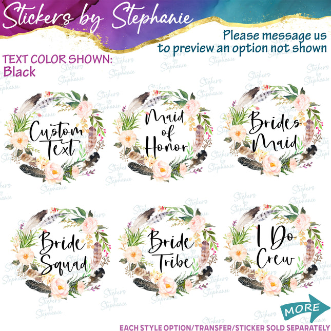 (s06-163) Bridal Wedding Party Flower Wreath Custom Text Iron-On Transfer or Sticker