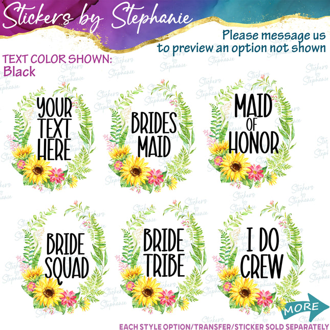(s06-165) Bridal Wedding Party Sunflower Wreath Custom Text Iron-On Transfer or Sticker