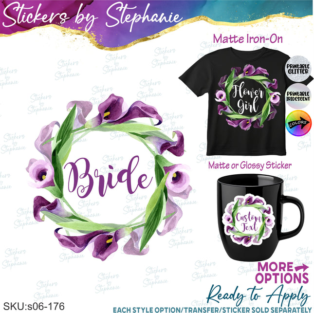 (s06-176) Bridal Wedding Party Calla Lily Wreath Custom Text Iron-On Transfer or Sticker