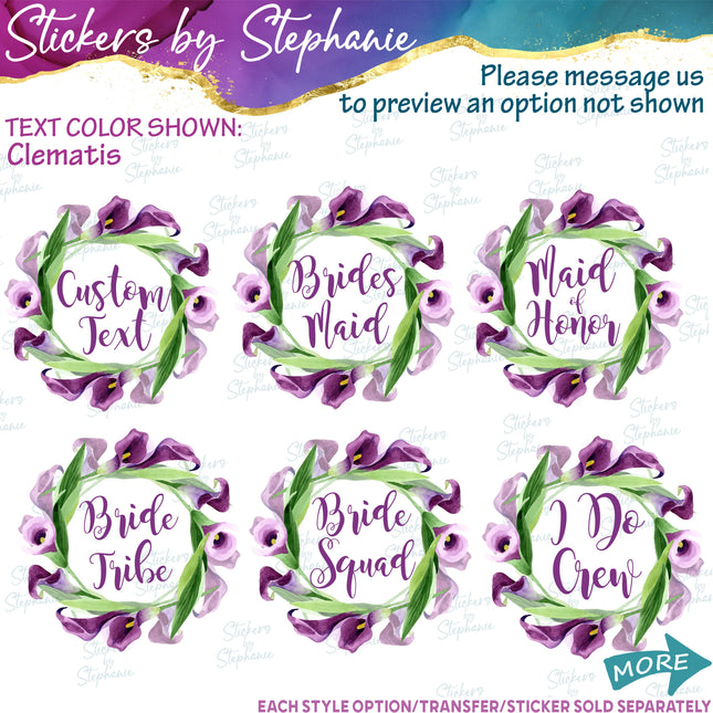 (s06-176) Bridal Wedding Party Calla Lily Wreath Custom Text Iron-On Transfer or Sticker