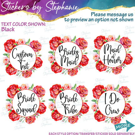 (s06-178) Bridal Wedding Party Rose Wreath Custom Text Iron-On Transfer or Sticker