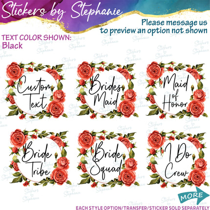 (s06-180) Bridal Wedding Party Rose Wreath Custom Text Iron-On Transfer or Sticker
