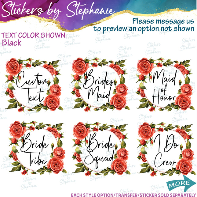 (s06-180) Bridal Wedding Party Rose Wreath Custom Text Iron-On Transfer or Sticker