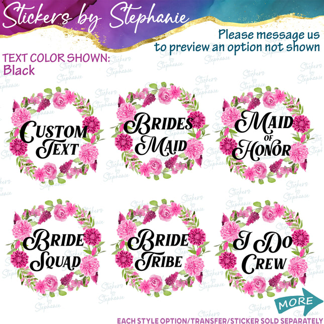 (s06-182) Bridal Wedding Party Flower Wreath Custom Text Iron-On Transfer or Sticker