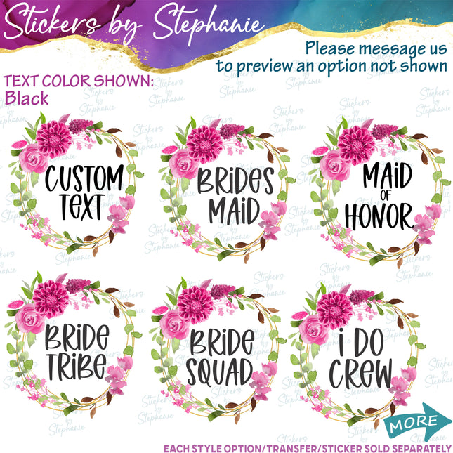 (s06-183) Bridal Wedding Party Floral Wreath Custom Text Iron-On Transfer or Sticker