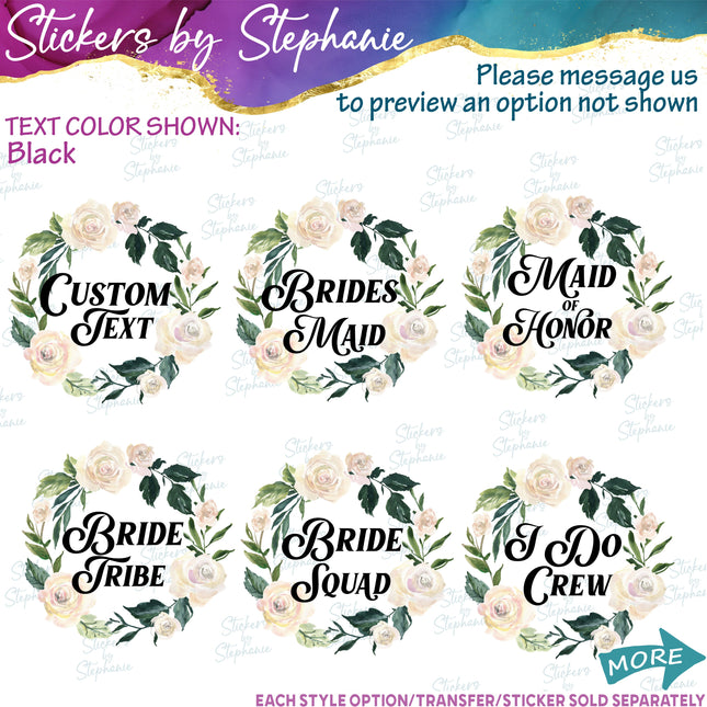 (s06-185) Bridal Wedding Party Rose Wreath Custom Text Iron-On Transfer or Sticker