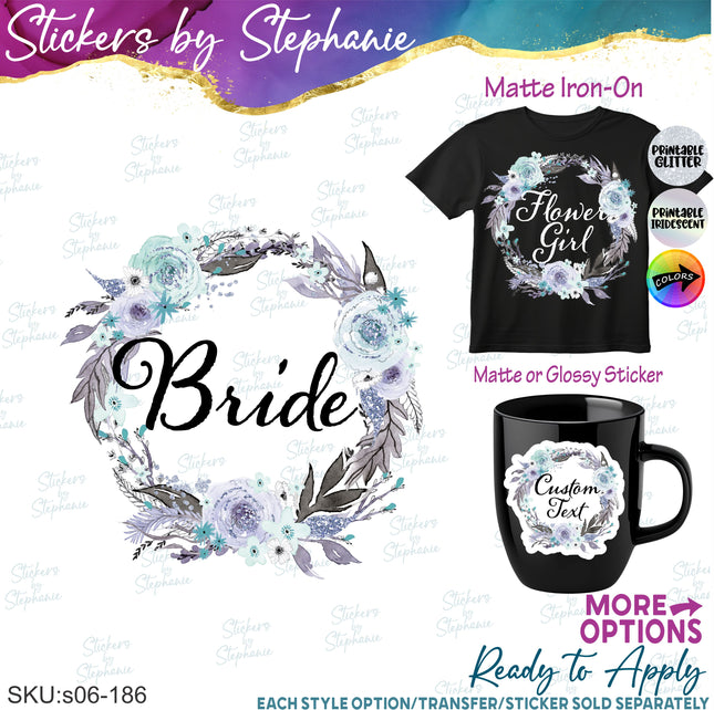 (s06-186) Bridal Wedding Party Floral Wreath Custom Text Iron-On Transfer or Sticker