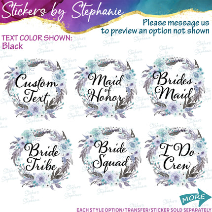 (s06-186) Bridal Wedding Party Floral Wreath Custom Text Iron-On Transfer or Sticker