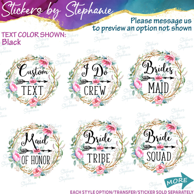 (s06-189) Bridal Wedding Party Rose Flower Wreath Custom Text Iron-On Transfer or Sticker