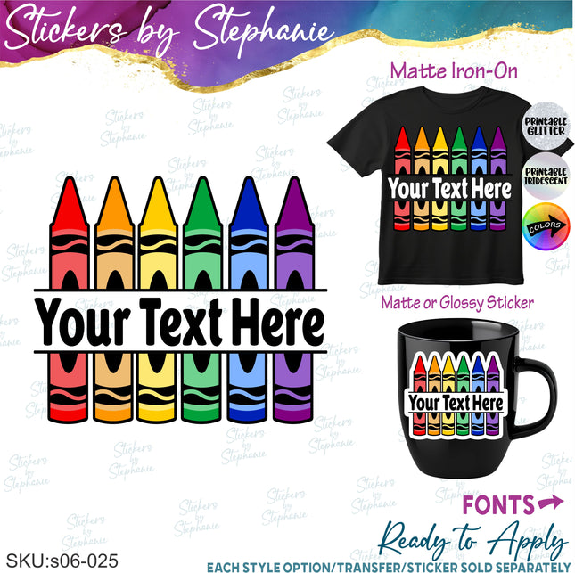 (s06-025) Crayons Split Name Text Custom Iron-On Transfer or Sticker