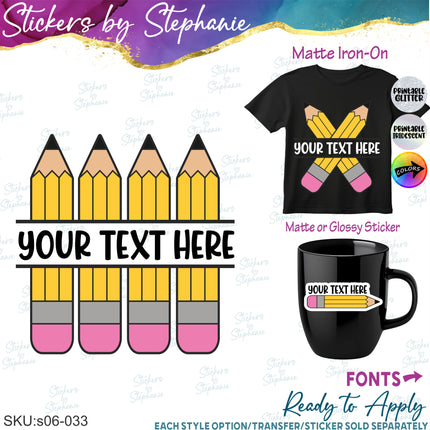 (s06-033) Pencils Split Student Teacher Name Custom Iron-On Transfer or Sticker