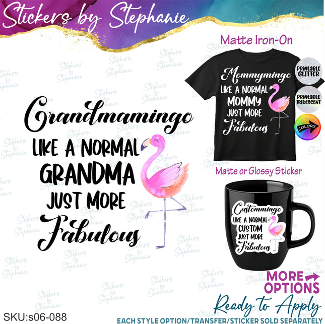 (s06-088) Grandmamingo Just More Fabulous Flamingo Custom Iron-On Transfer or Sticker