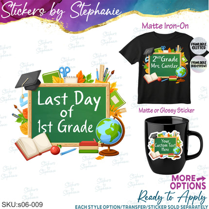 (s06-009) Chalkboard First, Last Day School Student Teacher Name Grade Custom Iron-On Transfer or Sticker