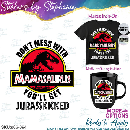 (s06-094) Don't Mess with You'll Get Jurasskicked Iron-On Transfer or Sticker