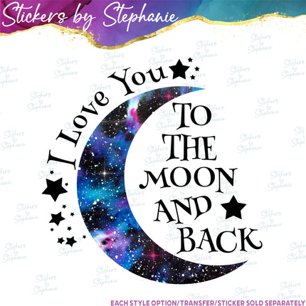 (s03-011) I Love You to the Moon & Back Galaxy Iron-On Transfer or Sticker