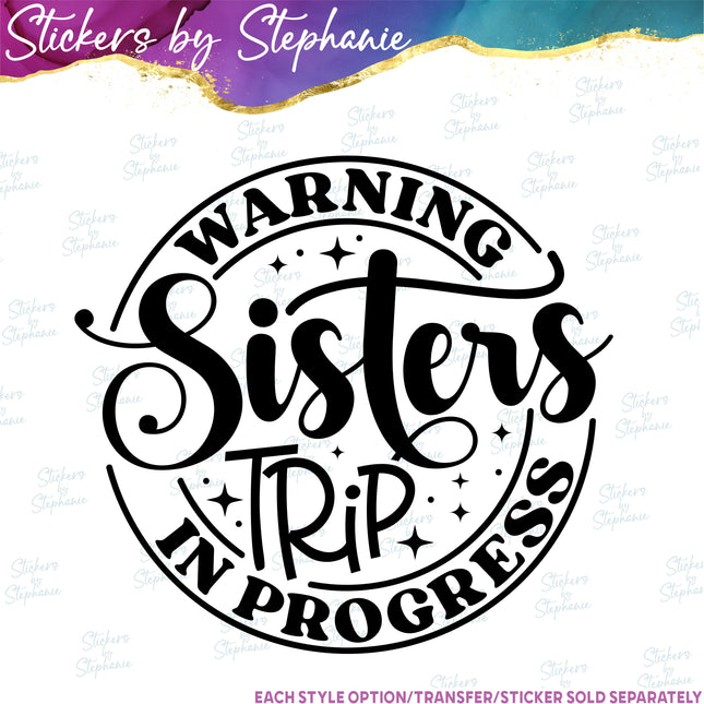 (s03-126) Warning Sisters Trip in Progress Iron-On Transfer
