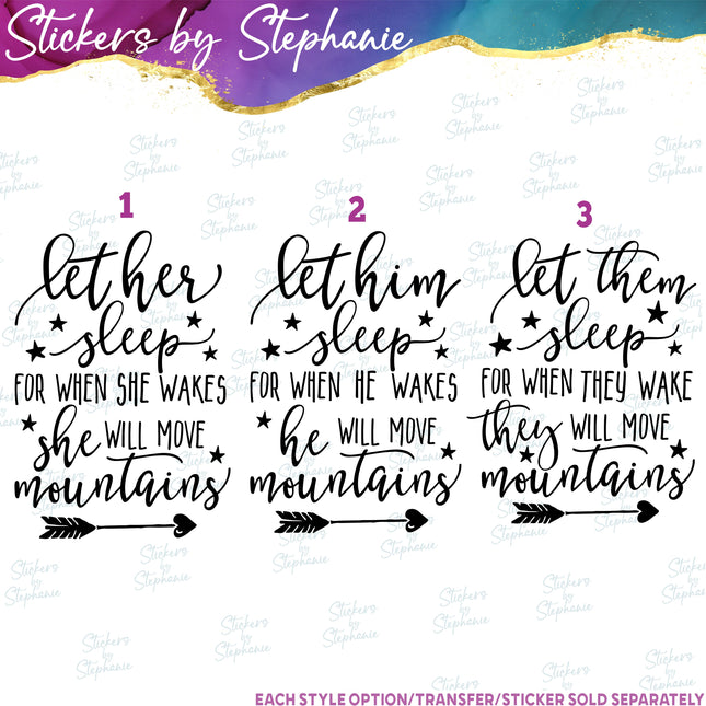 (s03-128) Let Her Him Them Sleep Move Mountains Iron-On Transfer or Sticker