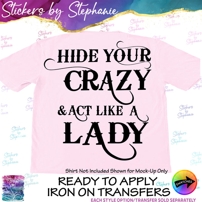 (s03-136) Hide Your Crazy Act Like a Lady Iron-On Transfer
