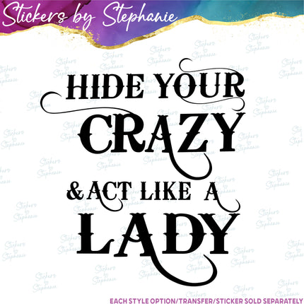 (s03-136) Hide Your Crazy Act Like a Lady Iron-On Transfer