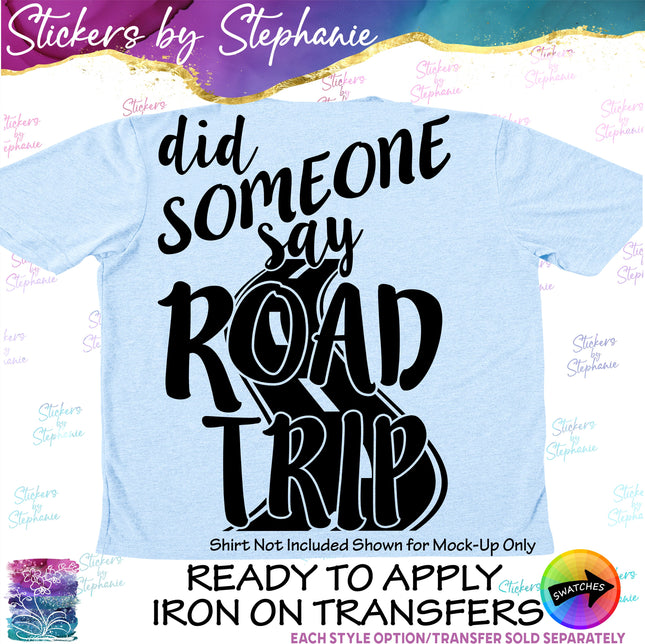 (s03-139) Did Someone Say Road trip Iron-On Transfer
