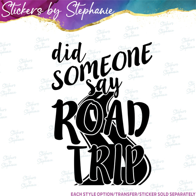 (s03-139) Did Someone Say Road trip Iron-On Transfer