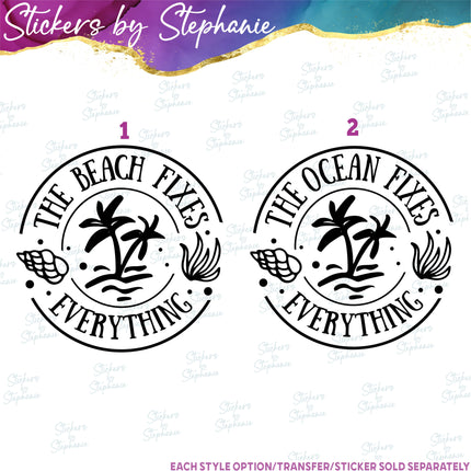 (s03-163) The Beach Ocean Fixes Everything Iron-On Transfer or Sticker