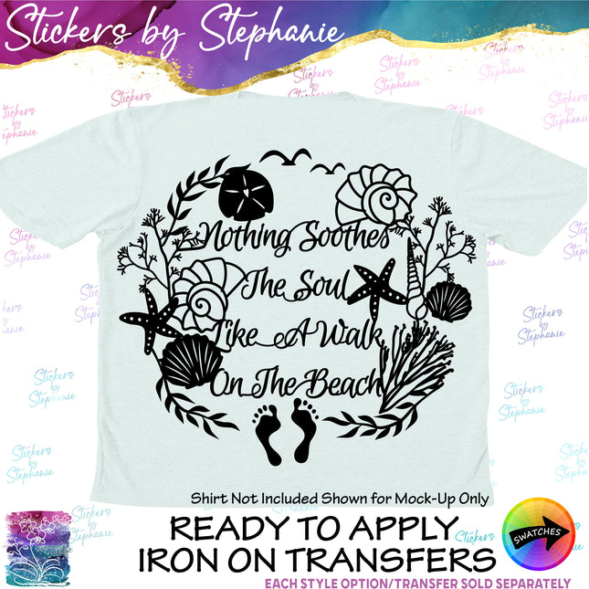 (s03-166) Nothing Sooths the Soul Like Walk on Beach Iron-On Transfer or Sticker