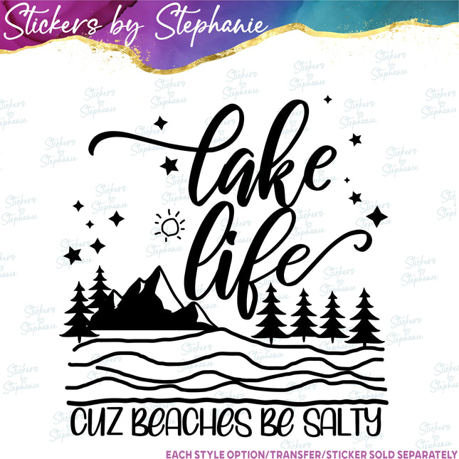 (s03-175) Lake Life Cuz Beaches be Salty Iron-On Transfer