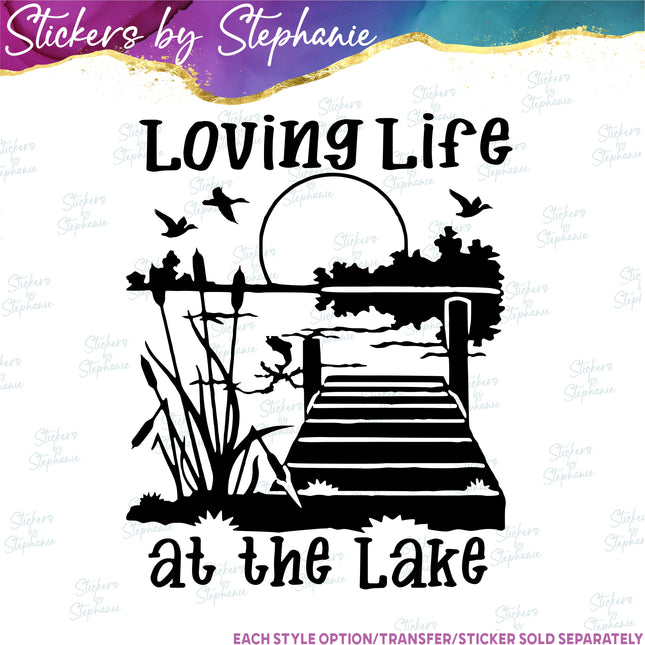 (s03-176) Loving Life at the Lake Iron-On Transfer