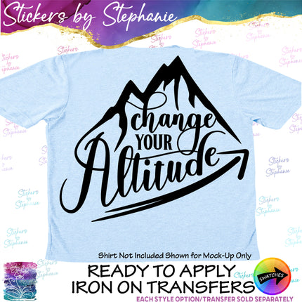 (s03-181) Change Your Altitude Mountains Iron-On Transfer