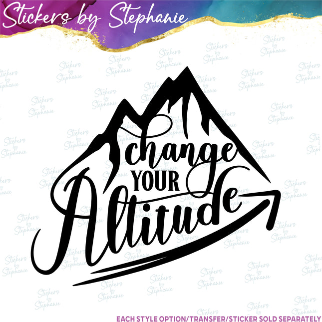 (s03-181) Change Your Altitude Mountains Iron-On Transfer