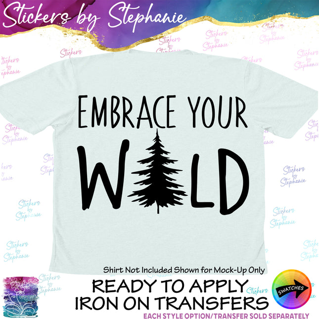 (s03-183) Embrace Your Wild Iron-On Transfer