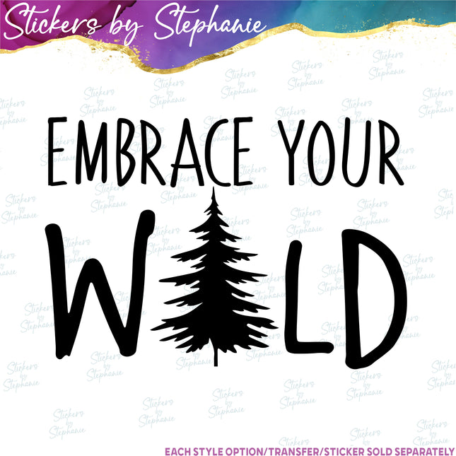 (s03-183) Embrace Your Wild Iron-On Transfer