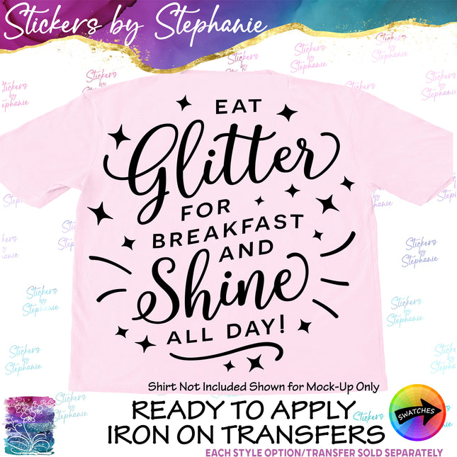(s03-019) Eat Glitter for Breakfast Shine All Day Iron-On Transfer