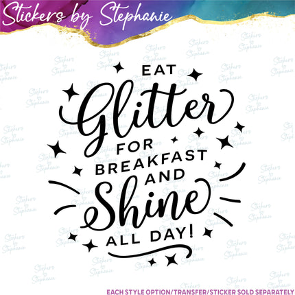 (s03-019) Eat Glitter for Breakfast Shine All Day Iron-On Transfer