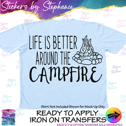 (s03-193) Life is Better Around the Campfire Iron-On Transfer