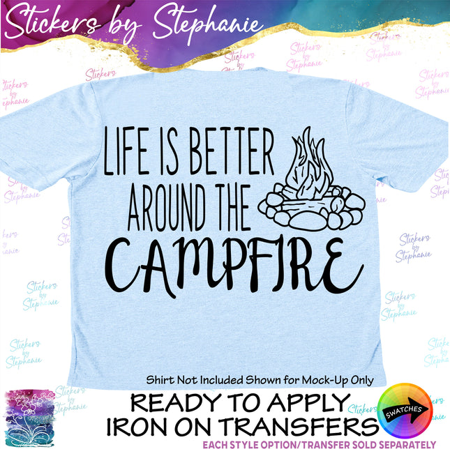 (s03-193) Life is Better Around the Campfire Iron-On Transfer