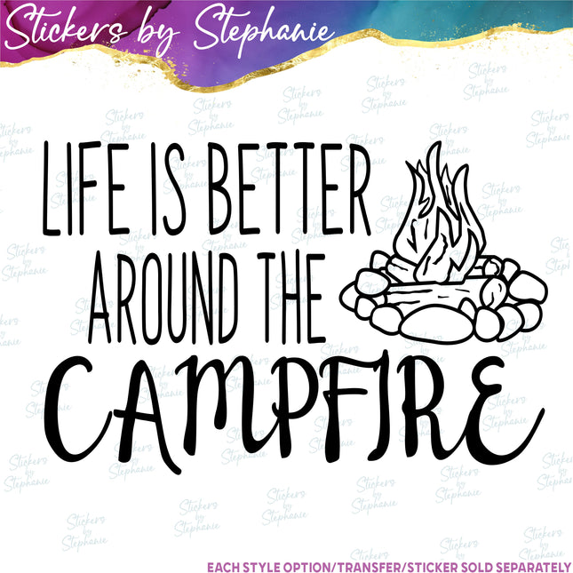 (s03-193) Life is Better Around the Campfire Iron-On Transfer